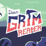 Dear Grim Reaper